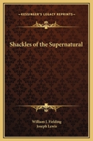 Shackles of the Supernatural 0766139522 Book Cover