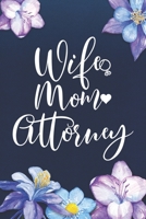 Wife Mom Attorney: Mom Journal, Diary, Notebook or Gift for Mother 1694143961 Book Cover