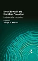 Diversity Within the Homeless Population: Implications for Intervention (Monograph Published Simultaneously As the Journal of Prevention & Intervention ... in the Community , Vol 15, No 1) 0789000350 Book Cover