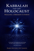 Kabbalah and the Holoucaust: Healing a Broken Cosmos B0H41B396H Book Cover