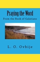 Praying the Word From the Book of Galatians 1944411038 Book Cover