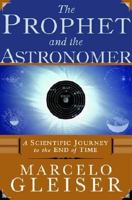 The Prophet and the Astronomer: A Scientific Journey to the End of Time 0393049876 Book Cover