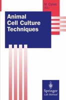 Animal Cell Culture Techniques (Springer Lab Manual) 3540630082 Book Cover