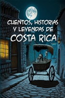 Cuentos, historias y leyendas de Costa Rica (Leyendas centroamericanas) B0BZFRZP57 Book Cover