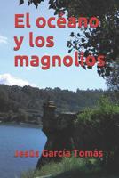 El Oc�ano Y Los Magnolios 1729071236 Book Cover