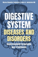 Digestive System Diseases and Disorders: Understanding Symptoms and Treatments B0F74QWJW7 Book Cover