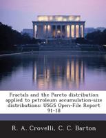 Fractals and the Pareto distribution applied to petroleum accumulation-size distributions: USGS Open-File Report 91-18 1288938829 Book Cover