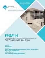FPGA 14 2014 ACM/Sigda International Symposium on Field Programmable Gate Arrays 1450330983 Book Cover