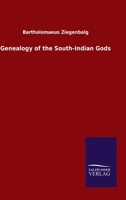 Genealogy of the South-Indian Gods: A Manual of the Mythology and Religion ... 3846051306 Book Cover
