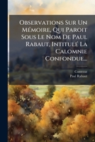Observations Sur Un Memoire, Qui Paroit Sous Le Nom de Paul Rabaut, Intitule La Calomnie Confondue... 1272870391 Book Cover