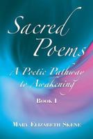 Sacred Poems Book 1: A Poetic Pathway to Awakening 1546583726 Book Cover