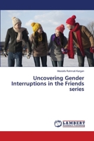 Uncovering Gender Interruptions in the Friends series 6207469720 Book Cover