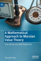A Mathematical Approach to Marxian Value Theory: Time, Money, and Labor Productivity 3031078071 Book Cover