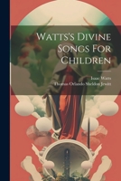 Watts's Divine Songs For Children 1022410512 Book Cover