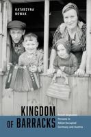 Kingdom of Barracks: Polish Displaced Persons in Allied-Occupied Germany and Austria 0228017300 Book Cover