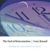 The End of Reincarnation: Breaking the Cycle of Birth and Death 1591794625 Book Cover