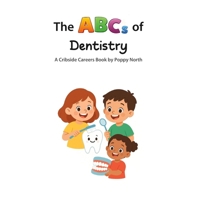The ABCs of Dentistry (Cribside Careers) B0GTLW4VFQ Book Cover