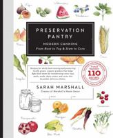 Preservation Pantry: Modern Canning From Root to Top & Stem to Core 1682452158 Book Cover