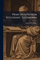 Praecipua Patrum Ecclesiast. Testimonia: Quae Ad Mortem Pauli Apostoli Spectant 1141673827 Book Cover