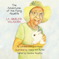 The Adventures of the Flying Abuelita: La Abuelita Voladora 1954617976 Book Cover