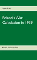 Poland's War Calculation in 1939: Reasons, Hopes and Aims 3744822575 Book Cover