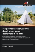 Migliorare l'istruzione degli aborigeni attraverso le arti (Italian Edition) 6209716776 Book Cover