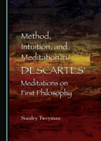Method, Intuition, and Meditation in Descartes' Meditations on First Philosophy 1527515052 Book Cover