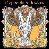Adult Coloring Books: Elephants & Flowers 1944575596 Book Cover