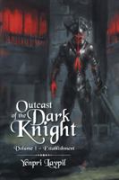 Outcast of the Dark Knight: Volume 1 - Establishment 148280204X Book Cover