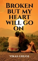 Broken but my heart will go on 1638063478 Book Cover