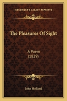 The Pleasures of Sight: A Poem 1166572072 Book Cover
