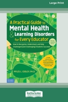 A Practical Guide to Mental Health & Learning Disorders for Every Educator (16pt Large Print Edition) 0369362780 Book Cover