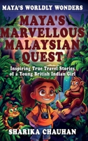 Maya's Worldly Wonders: Maya's Marvellous Malaysian Quest 1068661836 Book Cover