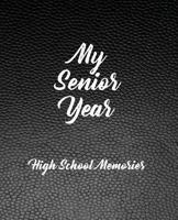 My Senior Year - High School Memories: Notebook Journal with Categories -150 pages (High School Memories - 4 Year Collection) (Volume 4) 172608048X Book Cover