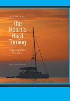The Heart's Hard Turning - The Affairs of Men 1460212096 Book Cover