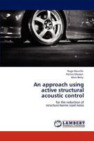 An approach using active structural acoustic control: for the reduction of structure-borne road noise 3844397221 Book Cover