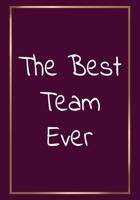 The Best Team Ever: Appreciation Gifts for Friends, coworker, female and male | Team | Lined Blank Notebook Journal with a friendship Appreciation saying on the Front Cover | 7x10 110 pages 1706594372 Book Cover