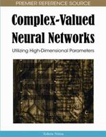 Complex Valued Neural Networks: Utilizing High Dimensional Parameters (Premier Reference Source) 1605662143 Book Cover