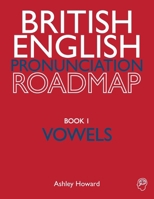 British English Pronunciation Roadmap Book One Vowels 0993360211 Book Cover