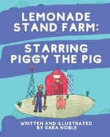 Lemonade Stand Farm: Starring Piggy the Pig B09LGQSFXR Book Cover