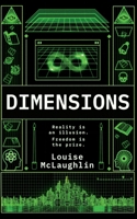 Dimensions – Science-Fiction Metaphysical Adventure: The Universe is glitching. History isn’t what they were told.: Reality is an Illusion. Freedom is the prize. 1068375531 Book Cover