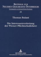Die Interessenvertretung Der Wiener Pflichtschullehrer: Die Arbeit Des Zentralausschusses Der Wiener Landeslehrer 363156984X Book Cover