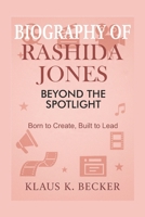 BIOGRAPHY OF RASHIDA JONES: BEYOND THE SPOTLIGHT: Born to Create, Built to Lead B0F4XY7KGP Book Cover