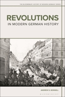 Revolutions in Modern German History 1350072605 Book Cover