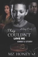 They Couldn't Love Me: Amir's Story B09XDP8H46 Book Cover