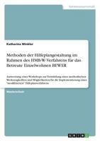 Methoden der Hilfeplangestaltung im Rahmen des HMB-W-Verfahrens für das Betreute Einzelwohnen BEWER: Auswertung eines Workshops zur Vermittlung eines ... modifizierten Hilfeplanverf 3668791597 Book Cover