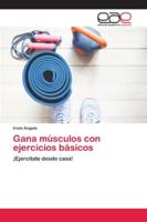 Gana músculos con ejercicios básicos: ¡Ejercítate desde casa! 6200427216 Book Cover