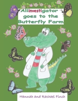 Aliinvestigator goes to the Butterfly Farm B09C39MPXR Book Cover