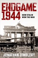 Endgame 1944: How the Soviet Army won World War Two 0197765319 Book Cover