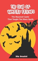 The Club of Vampire Friends: The Castle That Learned Too Much B0GGHJR1CX Book Cover